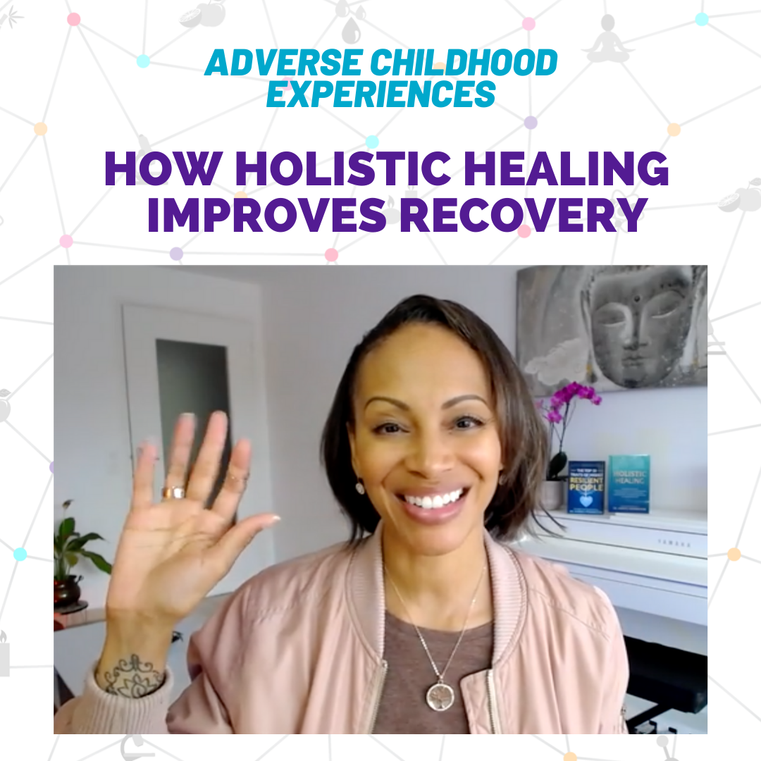 How Holistic Healing of Trauma & Adverse Childhood Experiences Works